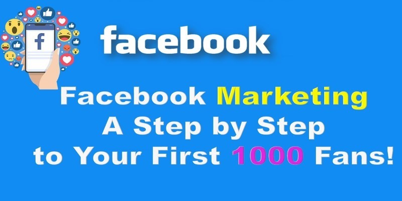Facebook Marketing A Step-by-Step to Your First 1000 Fans