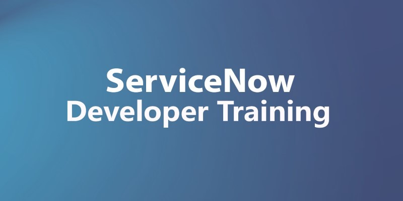 ServiceNow Developer Training